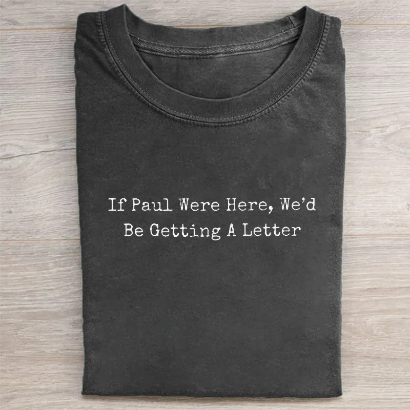 If Paul Were Here Wed Be Getting A Letter Faith T-Shirt Inspirational Gift For Scripture Lovers