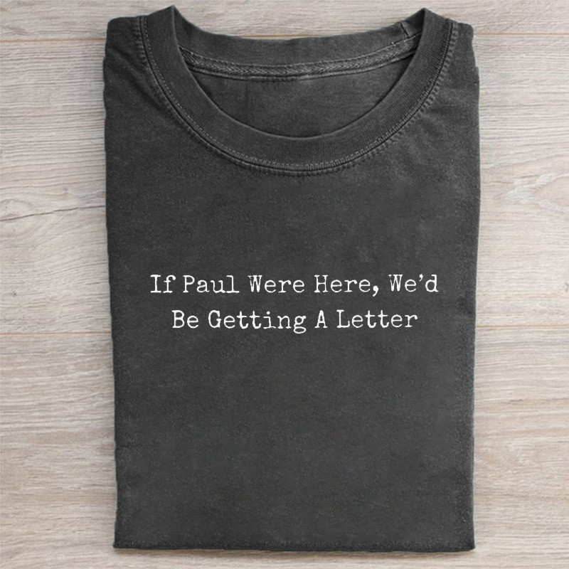 If Paul Were Here Wed Be Getting A Letter Graphic T-Shirt Funny Christian Faith Tee Gift Ideas