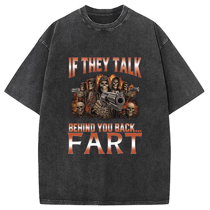 If They Talk Behind Your Back Meme Washed T-Shirt Funny Quote Unisex Shirt Gifts For Best Friend