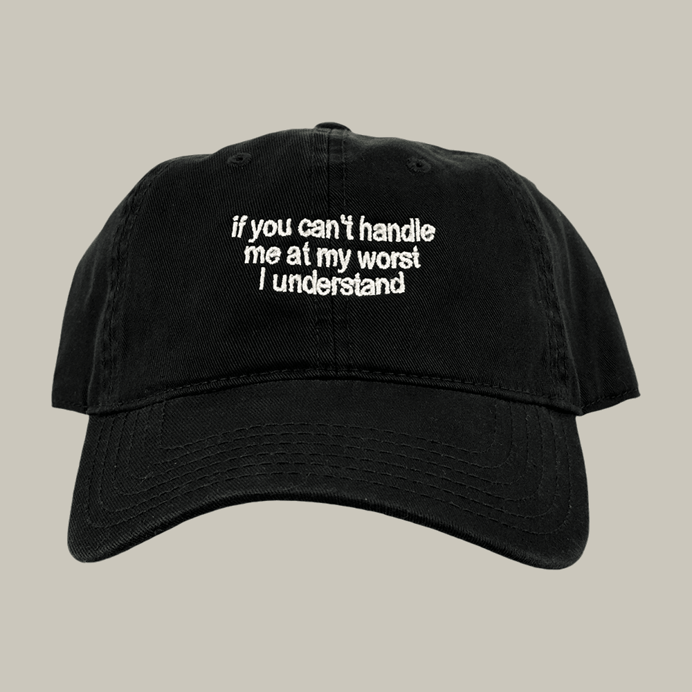 If You Can't Handle Me At My Worst I Understand Hat Funny Sayings Hat Gag Gifts