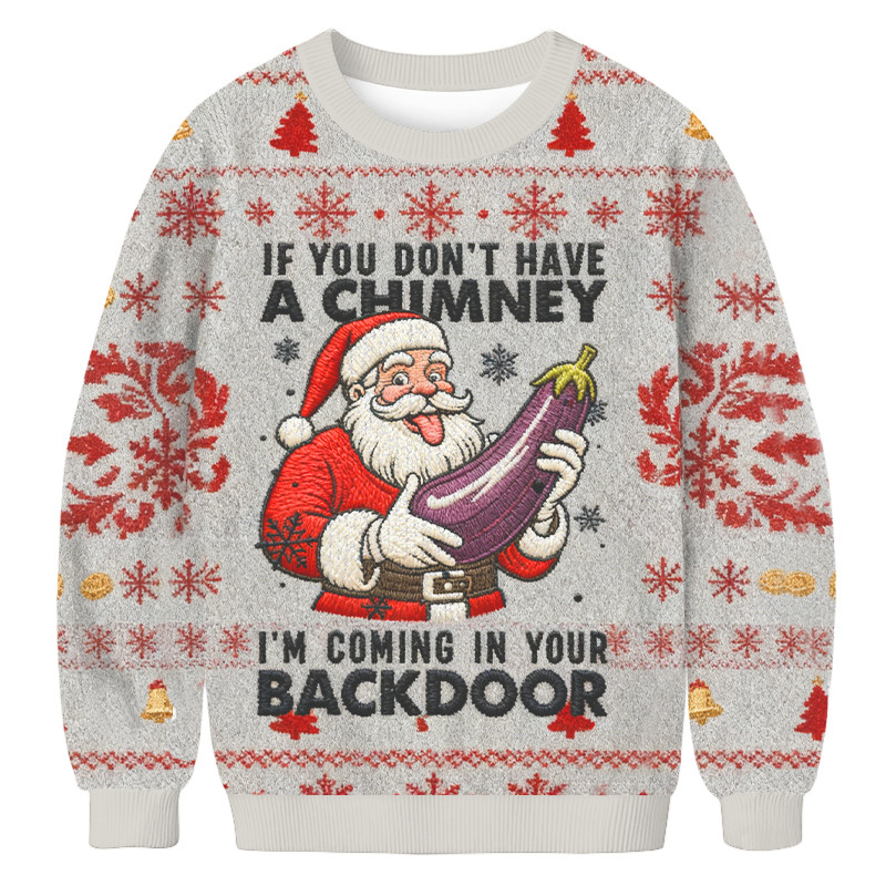 If You Don't Have A Chimney I'm Coming In Your Backdoor Christmas Ugly Sweater Best Xmas Gifts
