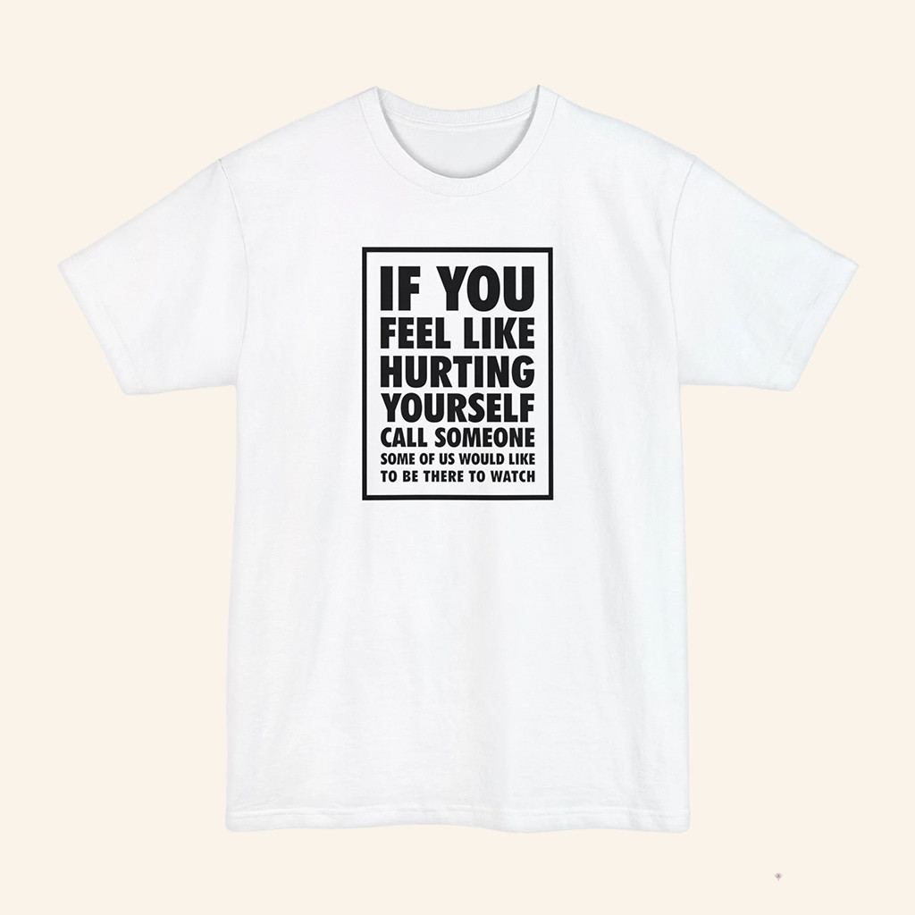 If You Feel Like Hurting Yourself Call Someone T-Shirt Funny Saying Shirt Gifts For Friends