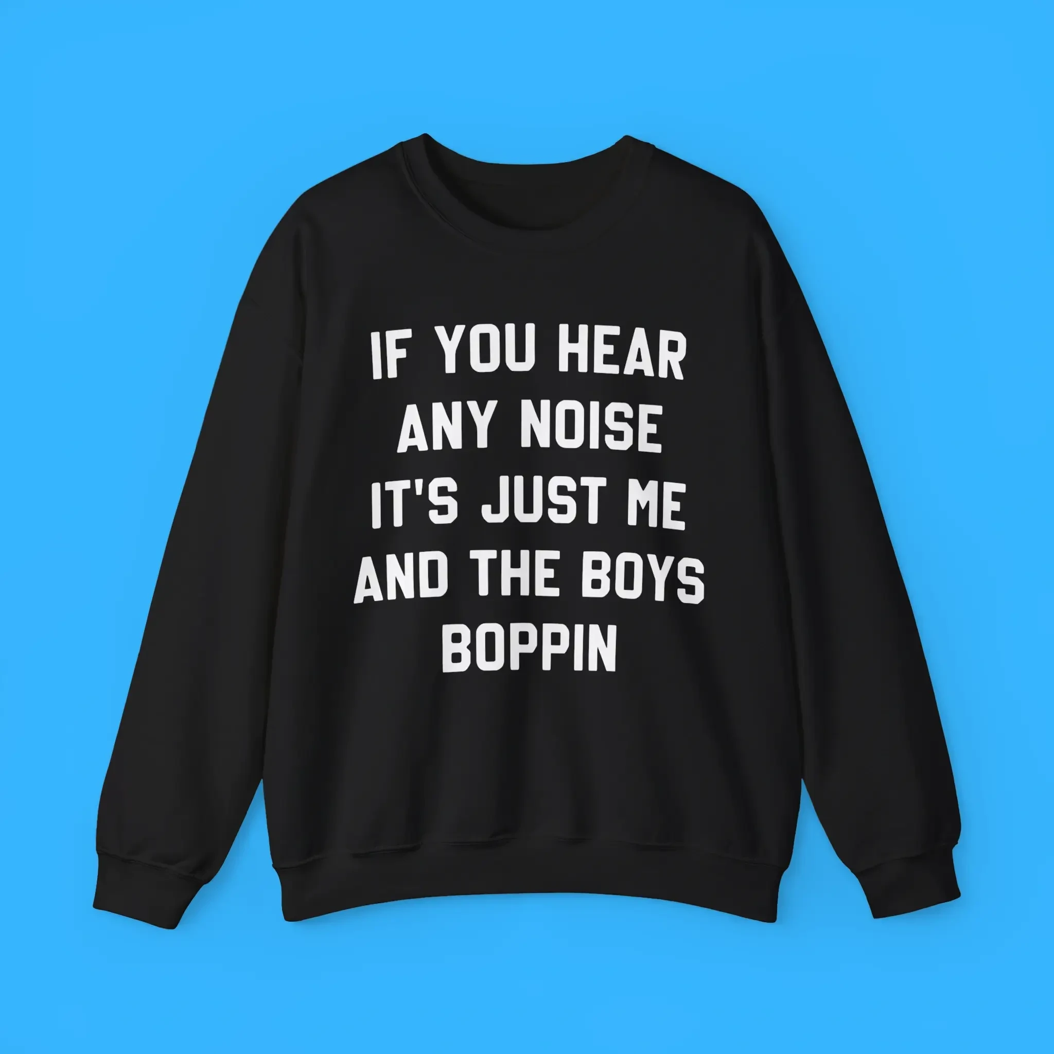If You Hear Any Noise Its Just Me And The Boys Boppin Premium Shirt If You Hear Any Noise Its Just Me And The Boys Boppin Premium Shirt