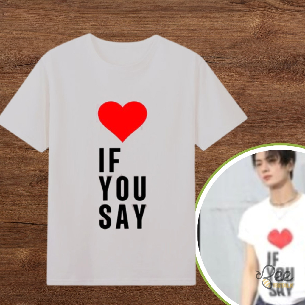 If You Say T-Shirt Worn By Jay Enhypen Fan Clothing Gifts For Besties If You Say T-Shirt Worn By Jay Enhypen Fan Clothing Gifts For Besties