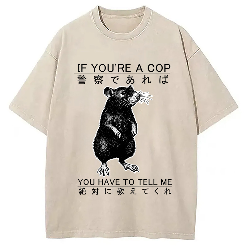 If You're A Cop Japanese Rat Washed T-Shirt Trendy Everyday Casual Outfit Gifts For Brother