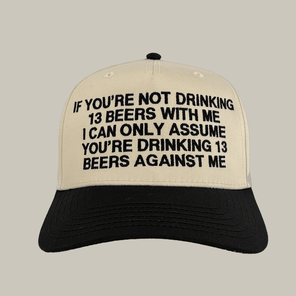 If You're Not Drinking 13 Beers With Me Hat Beer Humor Baseball Cap Funny Gift Ideas