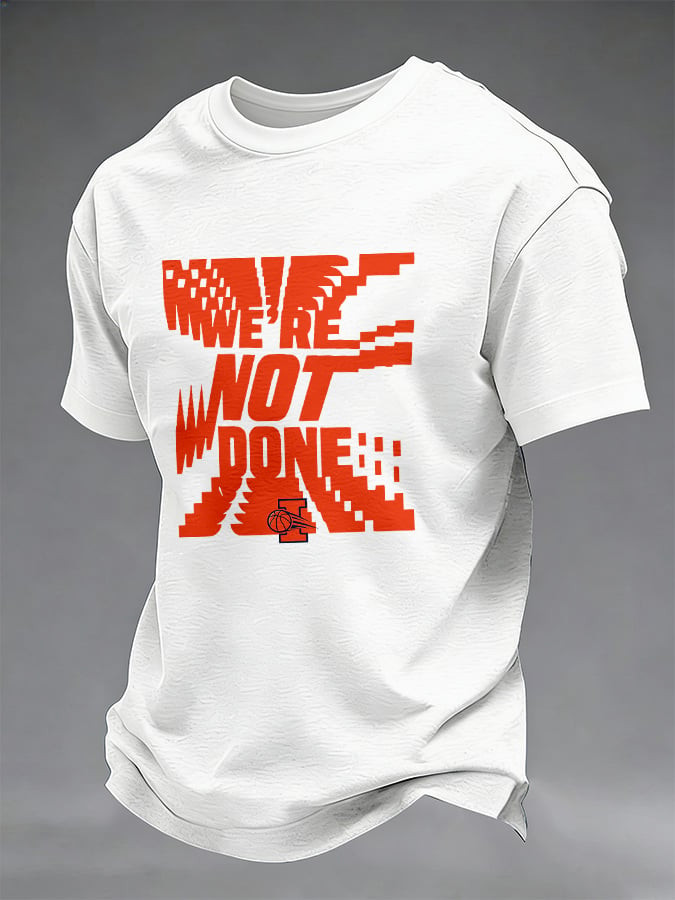 Illinois Fighting Illini 2026 Basketball Final Four T-Shirt We're Not Done Shirt Gift For Him