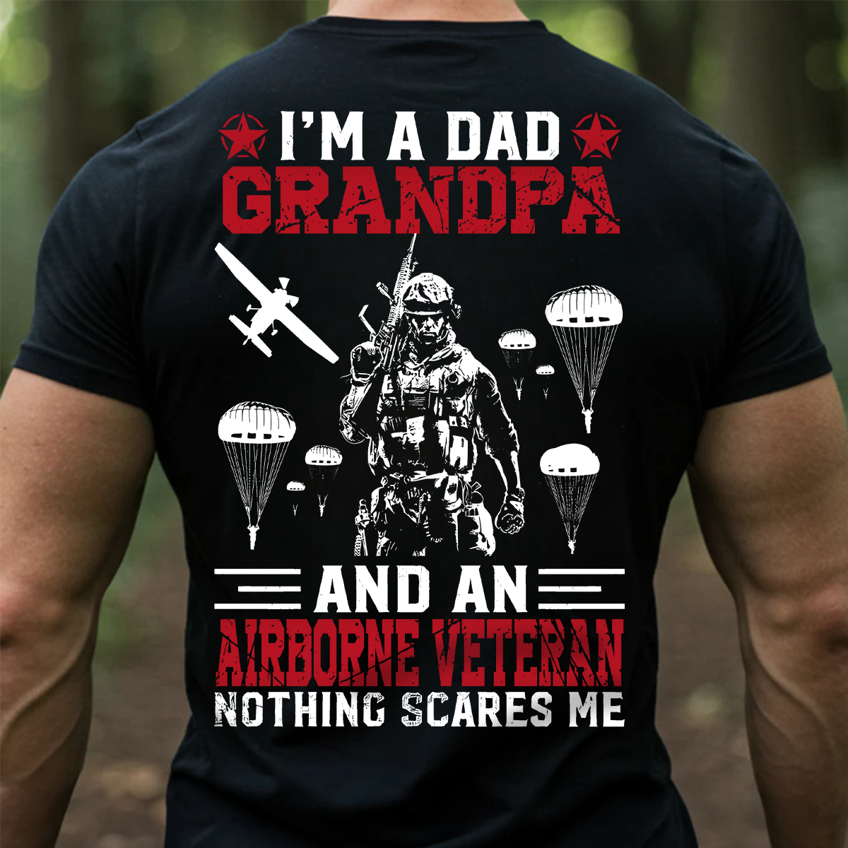 I'm a Dad Grandpa and an Airborne Veteran Nothing Scares Me T-Shirt Military Paratrooper Veteran Tee Gift