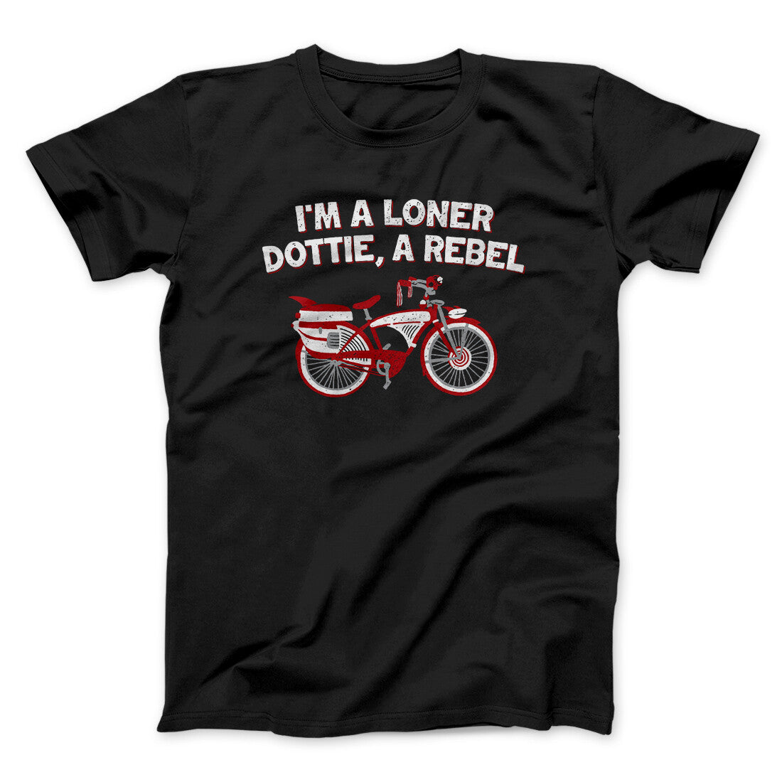 I'm A Loner Dottie A Rebel Funny Movie Unisex T-Shirt Gift For Dudes