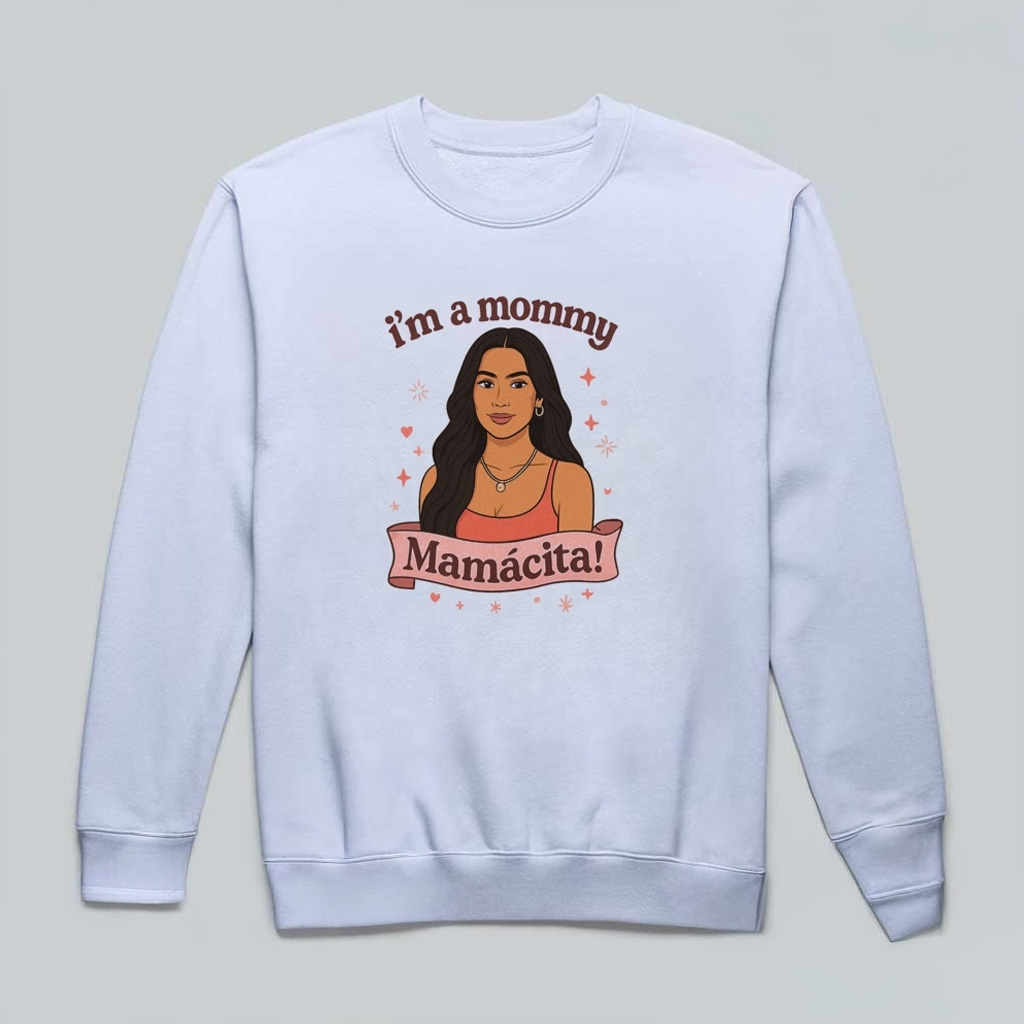 Im A Mommy Mamacita Funny Huda Quote Meme Sweatshirt Gifts For Mom Im A Mommy Mamacita Funny Huda Quote Meme Sweatshirt Gifts For Mom