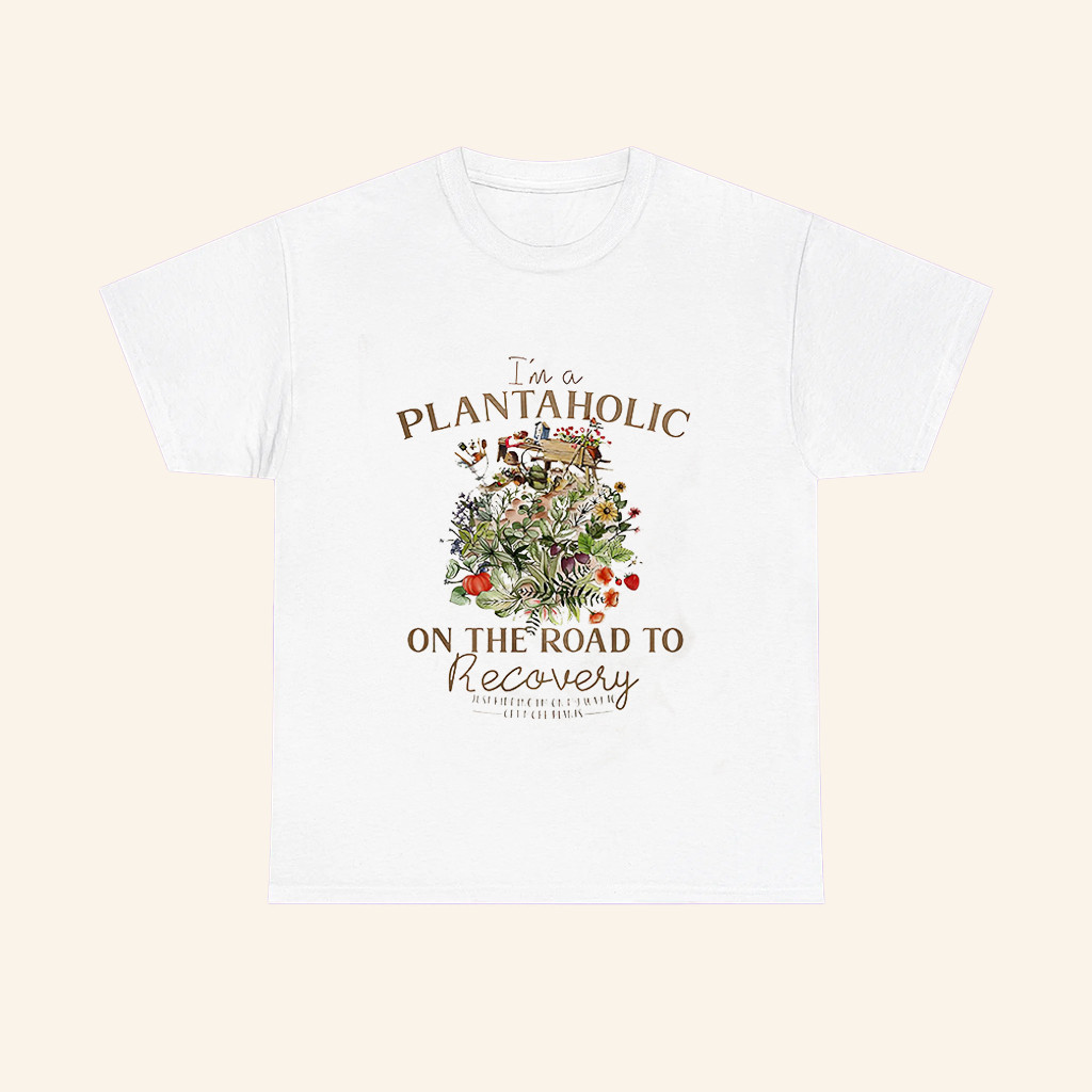 Im A Plantaholic On The Road To Recovery Shirt Just Kidding T-Shirt Gifts For Plant Lovers Im A Plantaholic On The Road To Recovery Shirt Just Kidding T-Shirt Gifts For Plant Lovers