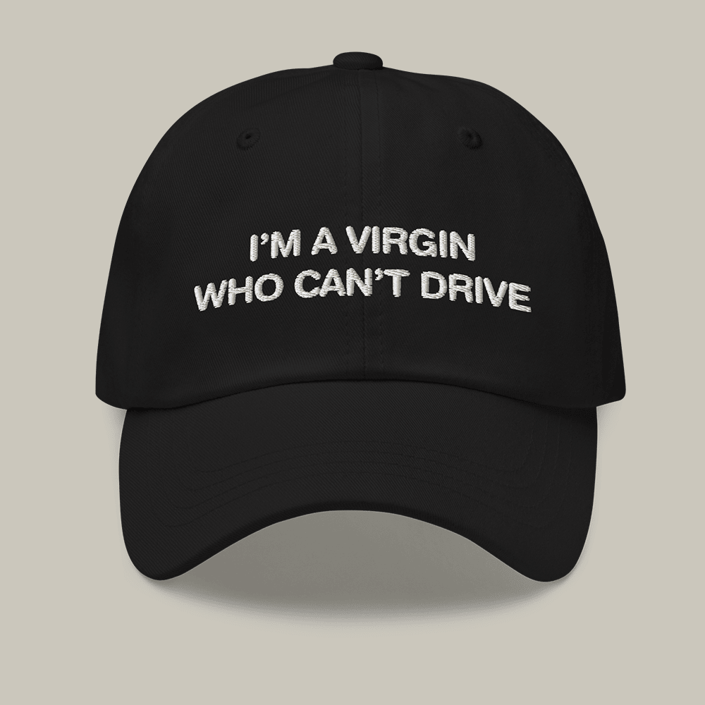 I'm A Virgin Who Can't Drive Hat Clueless Comedy Film Cap Unique Gift For Clueless Fans
