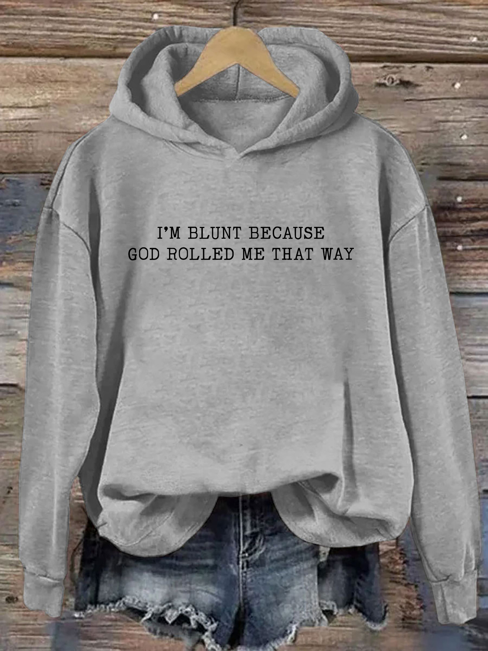 I'm Blunt Because God Rolled Me That Way Hoodie Funny Hooded Sweatshirt Fun Gifts For Her