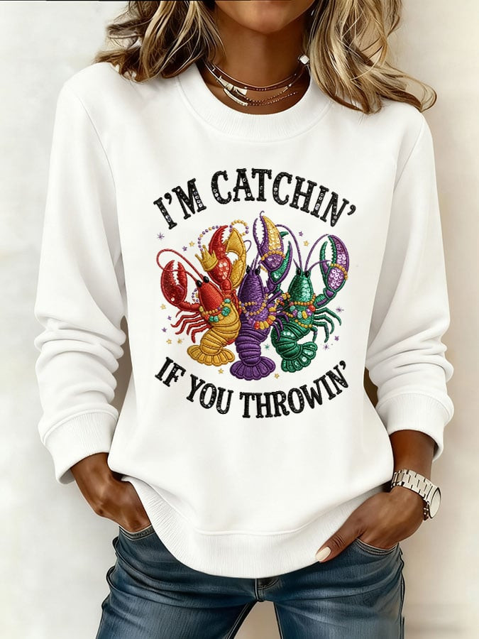 I'm Catchin If You're Throwin Mardi Gras Sweatshirt Fat Tuesday Clothes Gifts For Mother I'm Catchin If You're Throwin Mardi Gras Sweatshirt Fat Tuesday Clothes Gifts For Mother