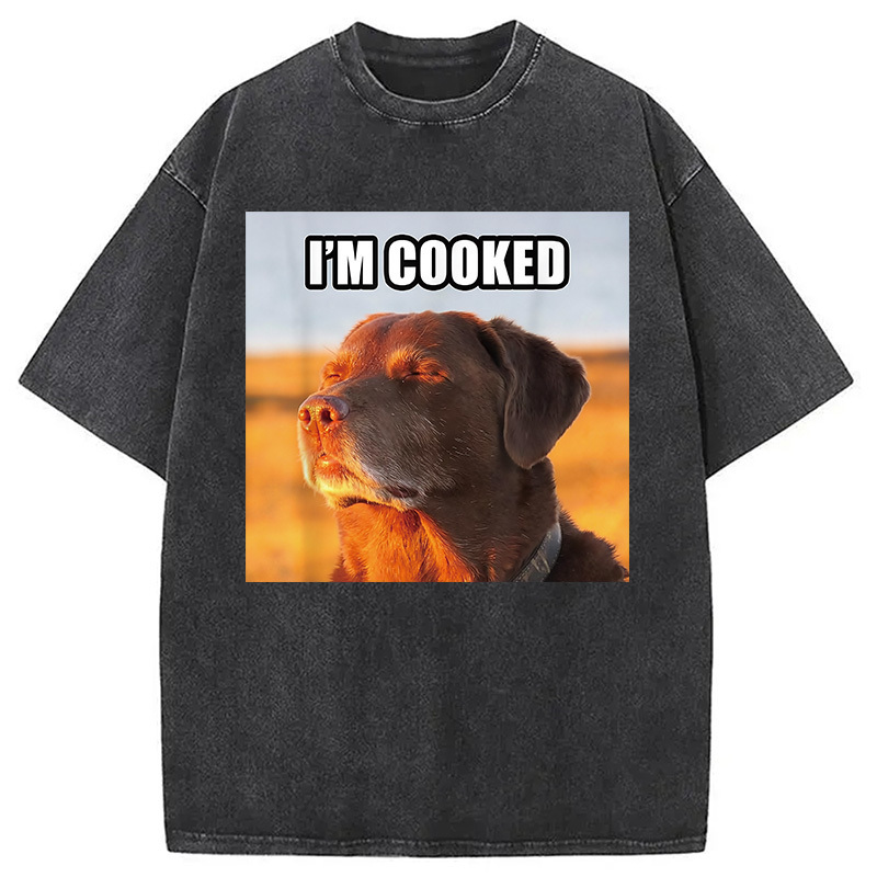 I'm Cooked Dog Funny Meme Washed T-Shirt Retro Humor Graphic Top Gifts For Friends