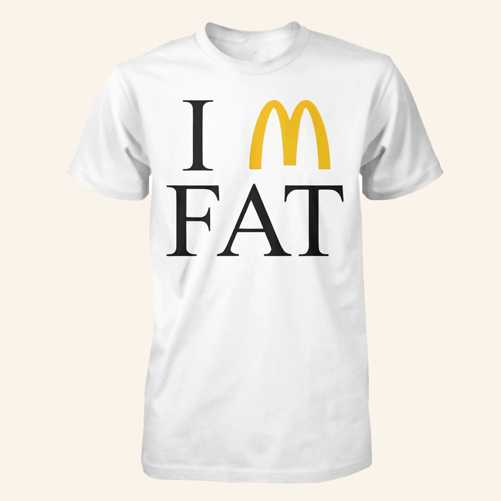 I'm Fat McDonalds Funny Logo T-Shirt McDonald Merch Gifts For Husband