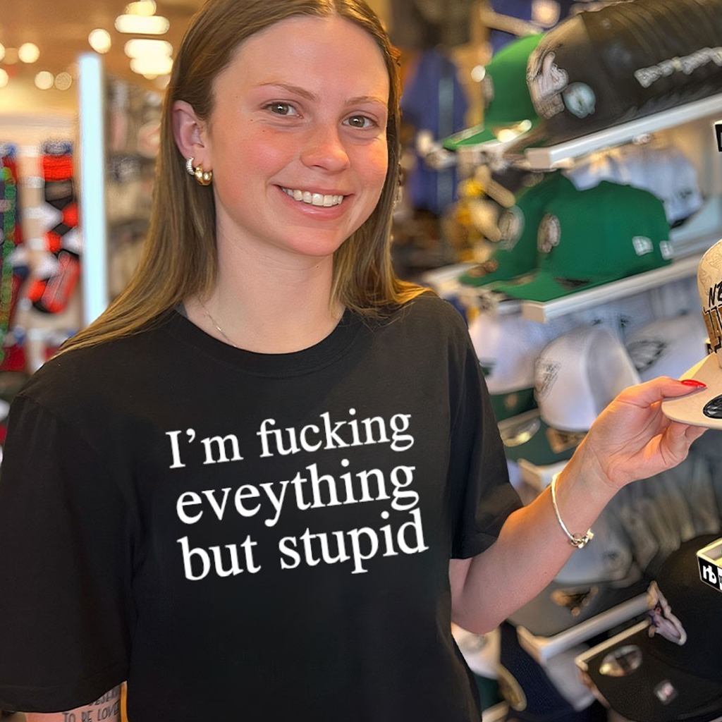 I'm Fcking Everything But Stupid Shirt Unique Gifts For Sisters I'm Fcking Everything But Stupid Shirt Unique Gifts For Sisters