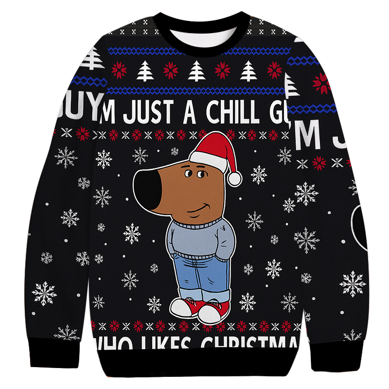 I'm Just A Chill Guy Who Like Christmas Ugly Sweatshirt Holiday Joke Gift Idea