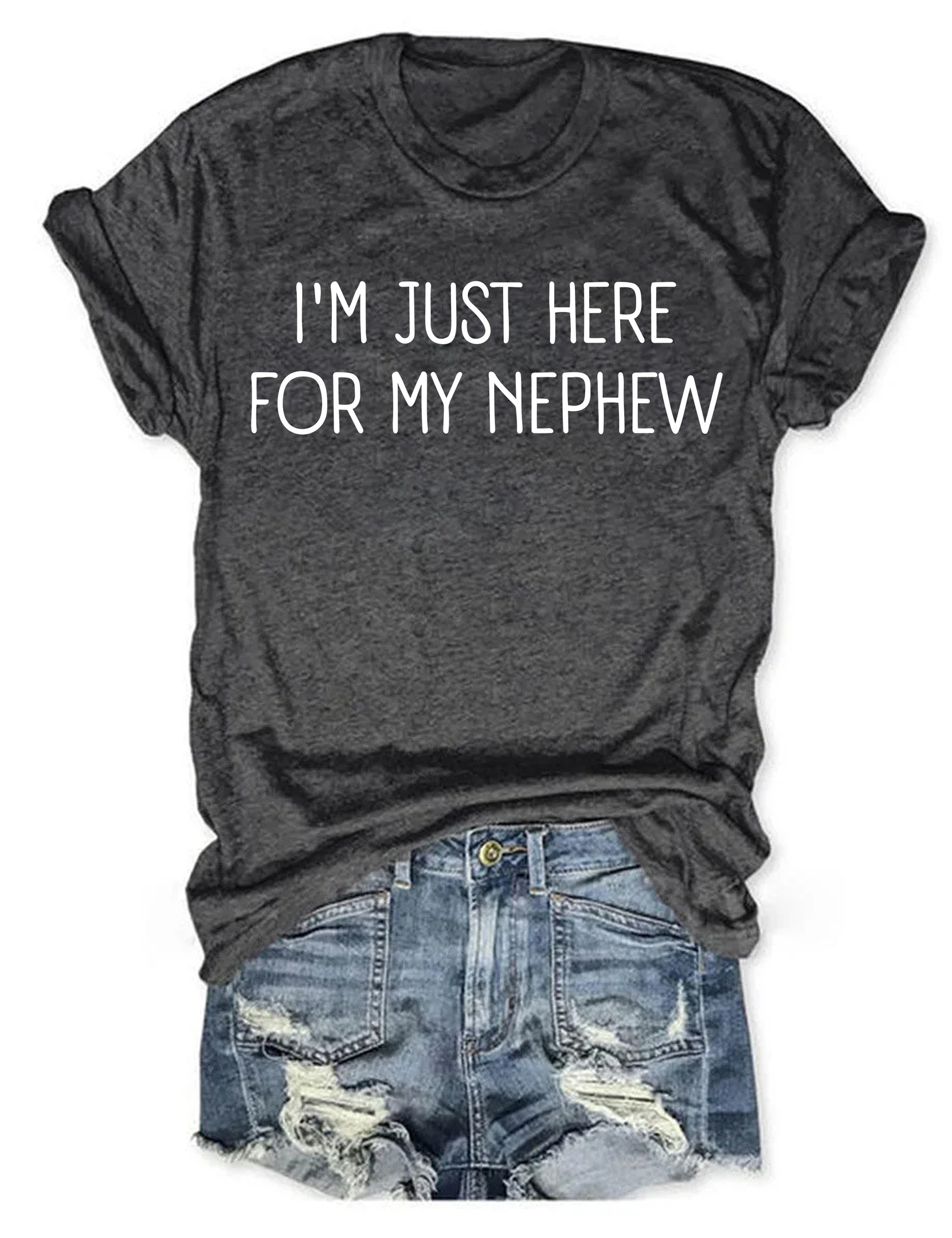I'm Just Here For My Nephew T-Shirt Funny Clothes Cool Christmas Gift Ideas