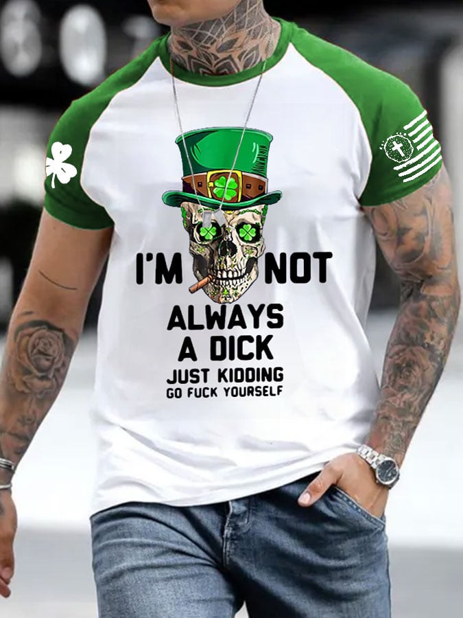 I'm Not Always A Dck Just Kidding T-Shirt Holiday Apparel St Patrick's Day Gifts