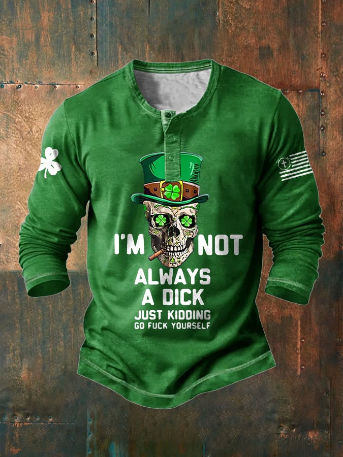 I'm Not Always A Dick Just Kidding Button Long Sleeve St Patricks Outfit Holiday Gifts
