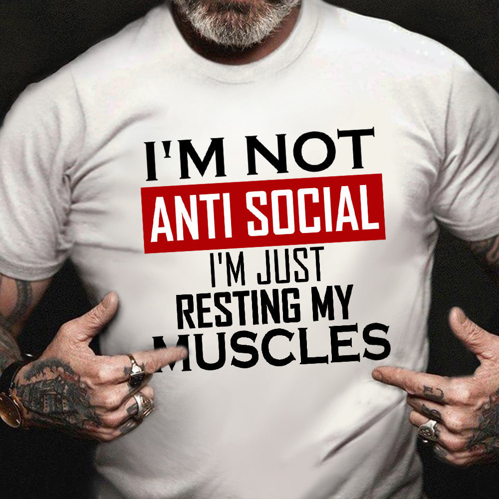 I'm Not Antisocial I'm Just Resting My Muscles T-Shirt Funny Exercise Shirts Gym Lovers Gifts