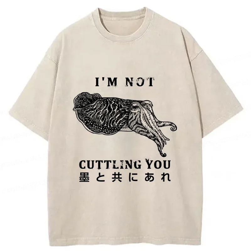 I'm Not Cuttling You Washed T-Shirt Casual Oversized Outfit Style Gifts For BFF