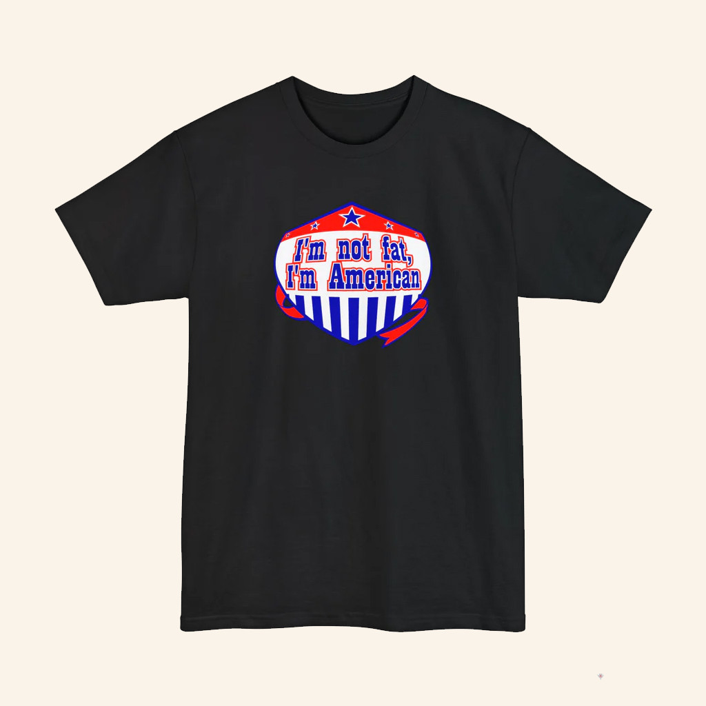 I'm Not Fat I'm American T-Shirt Funny USA Family Humor T-Shirt Gifts For Mom