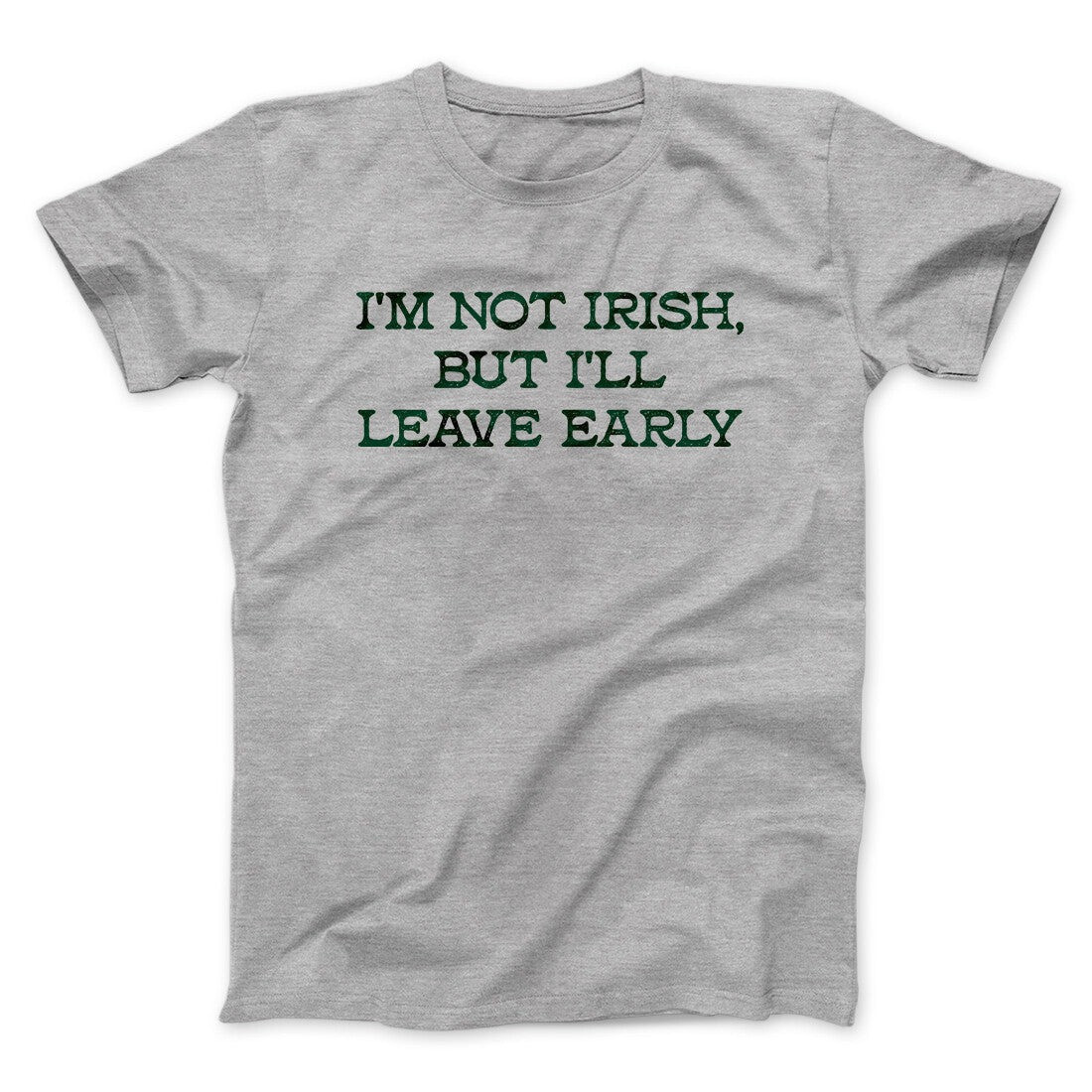 I'm Not Irish But I'll Leave Early T-Shirt Funny St Patricks Day Shirt Humor Tee Best Gift For Him