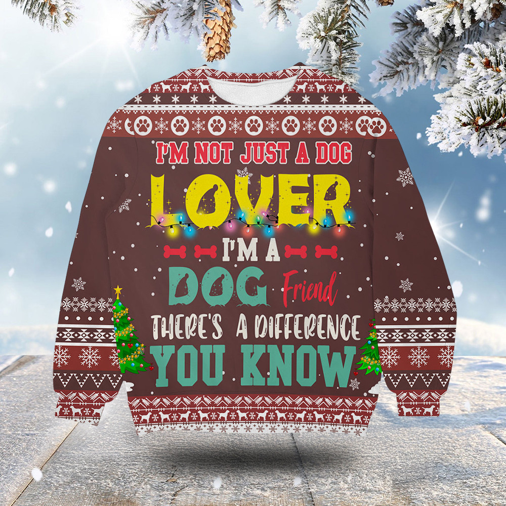 I'm Not Just A Dog Lover Ugly Christmas Sweater Holiday Wear Xmas Dog Lover Gifts