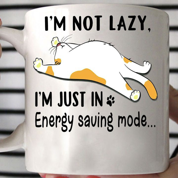 I'm Not Lazy I'm Just In Energy Saving Mode Cat Mug Funny Cat Mug Gifts For Besties I'm Not Lazy I'm Just In Energy Saving Mode Cat Mug Funny Cat Mug Gifts For Besties