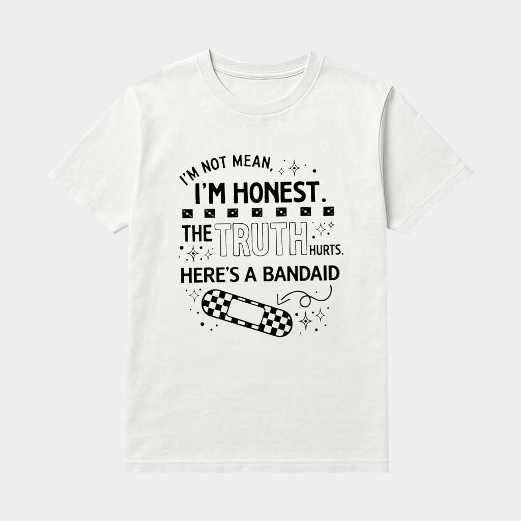 I'm Not Mean I'm Honest The Truth Hurts Here's A Bandaid Shirt Sarcastic Quote Apparel Gifts