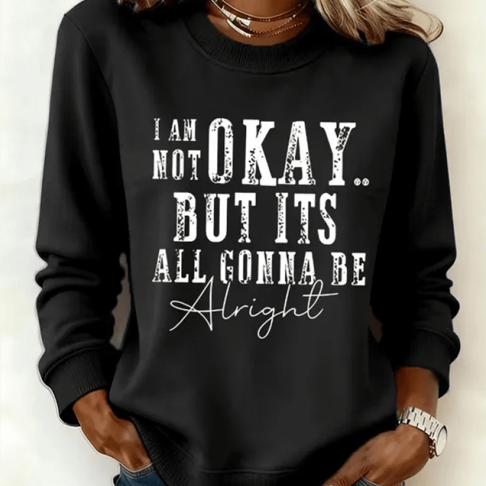I'm Not Okay But It's All Gonna Be Alright Sweatshirt Gift Ideas For Women