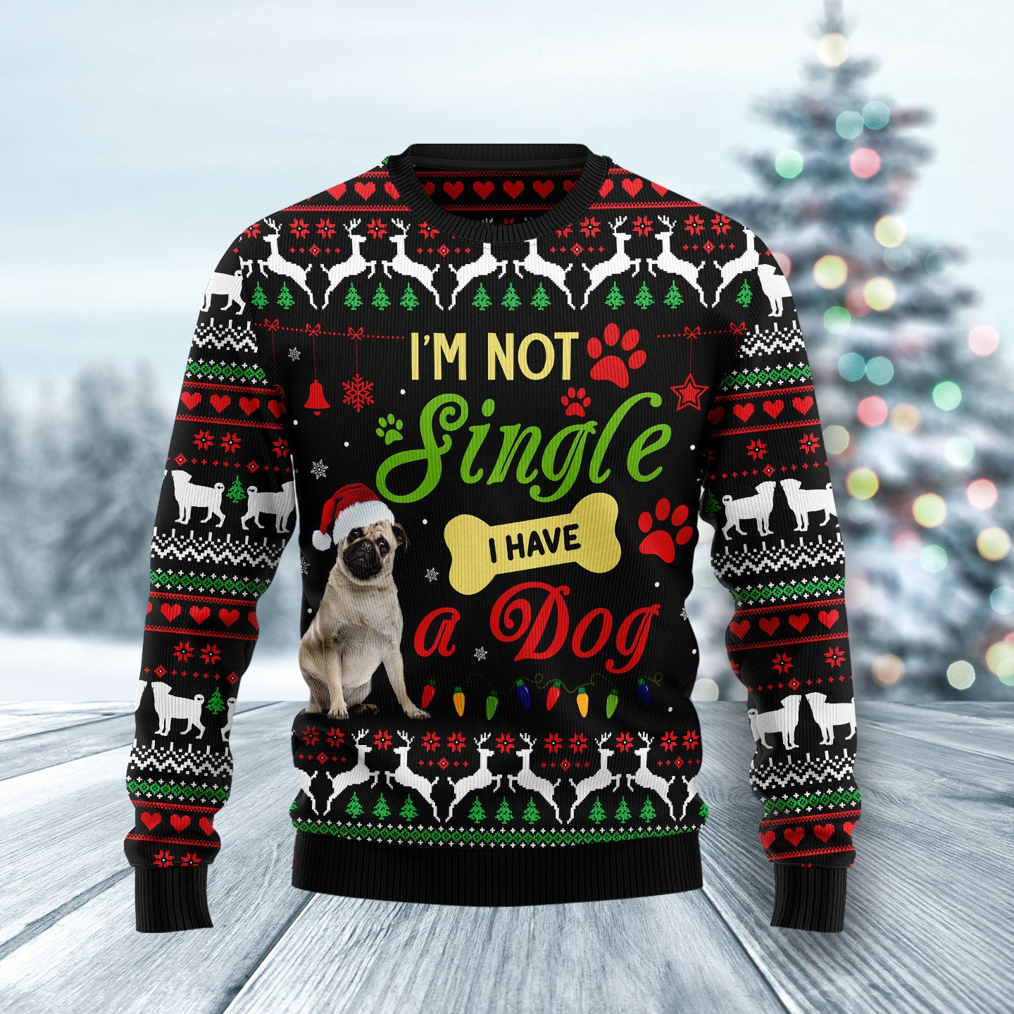 I'm not single have a Pug Ugly Christmas Sweater