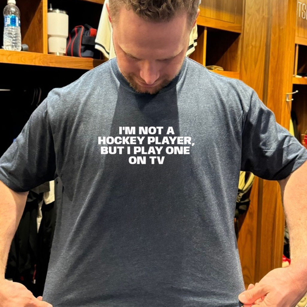 Im Noy A Hockey Player But I Play One On Tv T Shirt