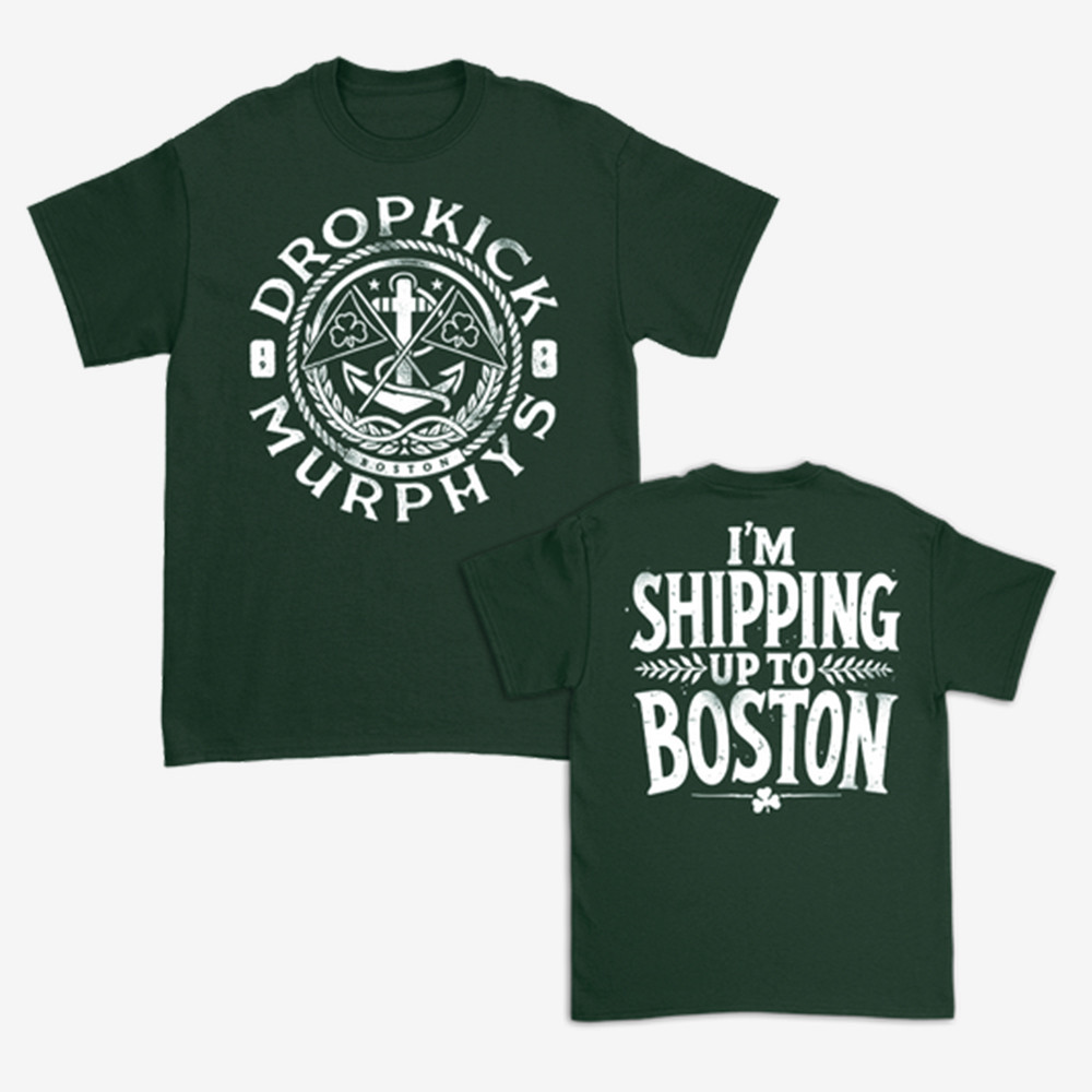 I'm Shipping Up To Boston T-Shirt Dropkick Murphys Clothing Cool Gift For Music Lovers