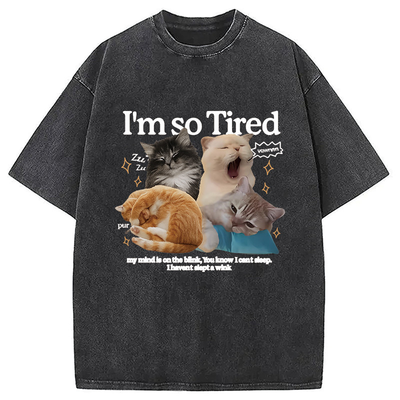I'm So Tired Washed T-Shirt Trendy Everyday Casual Outfit Gifts For Best Friend