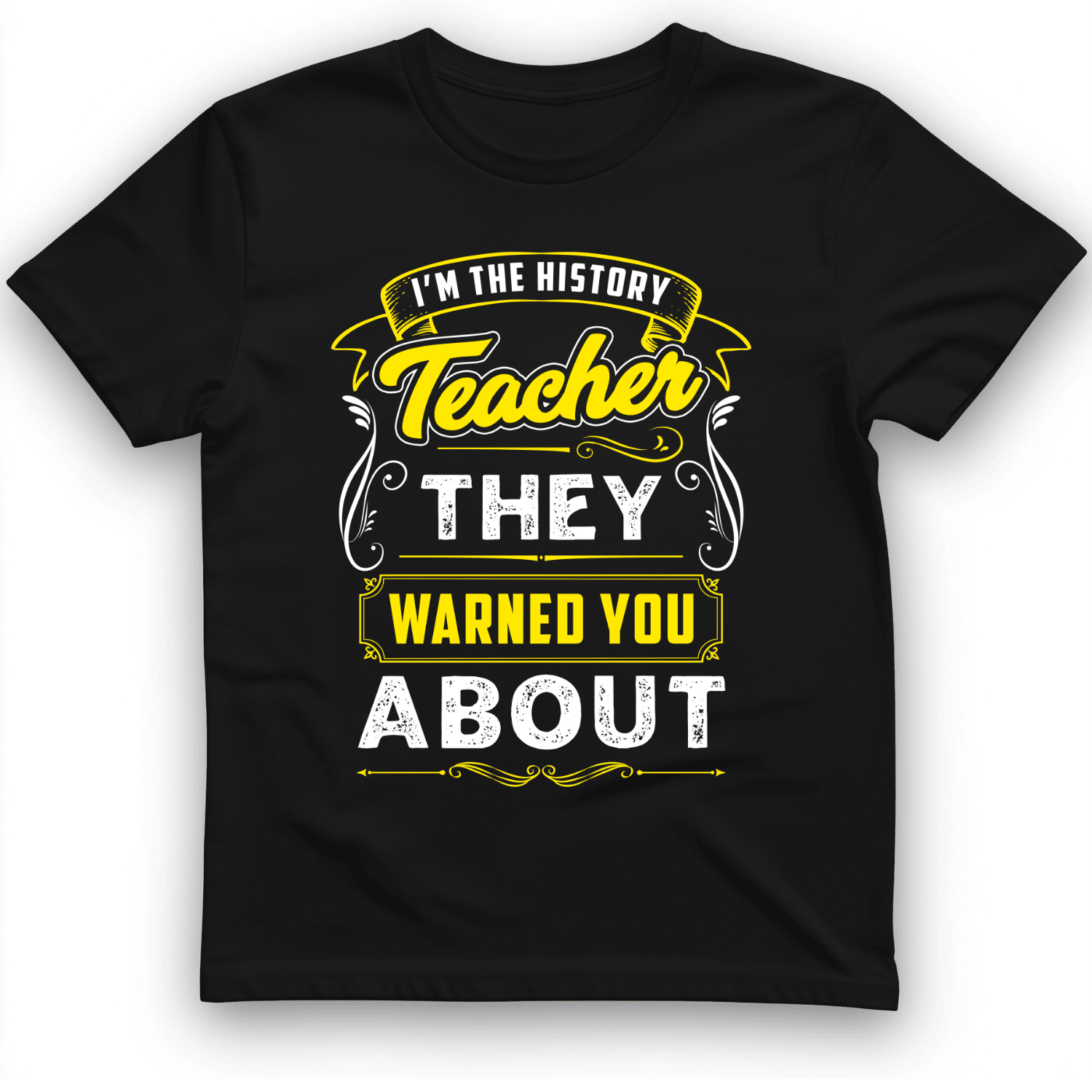 I'm The History Teacher They Warned You About T-Shirt Funny Shirt Gifts For Students
