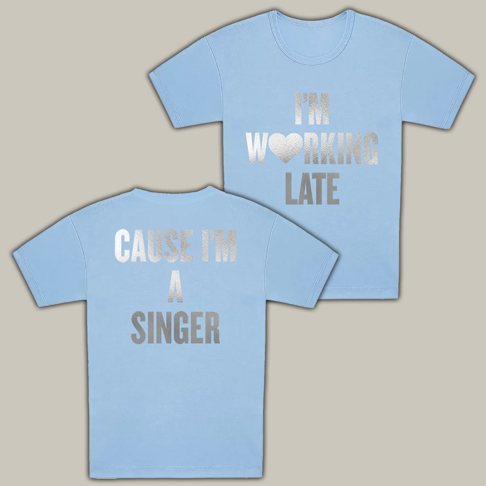 I'm Working Late T-Shirt Cause I'm A Singer Funny Graphic Tee Gifts For Meme Lovers