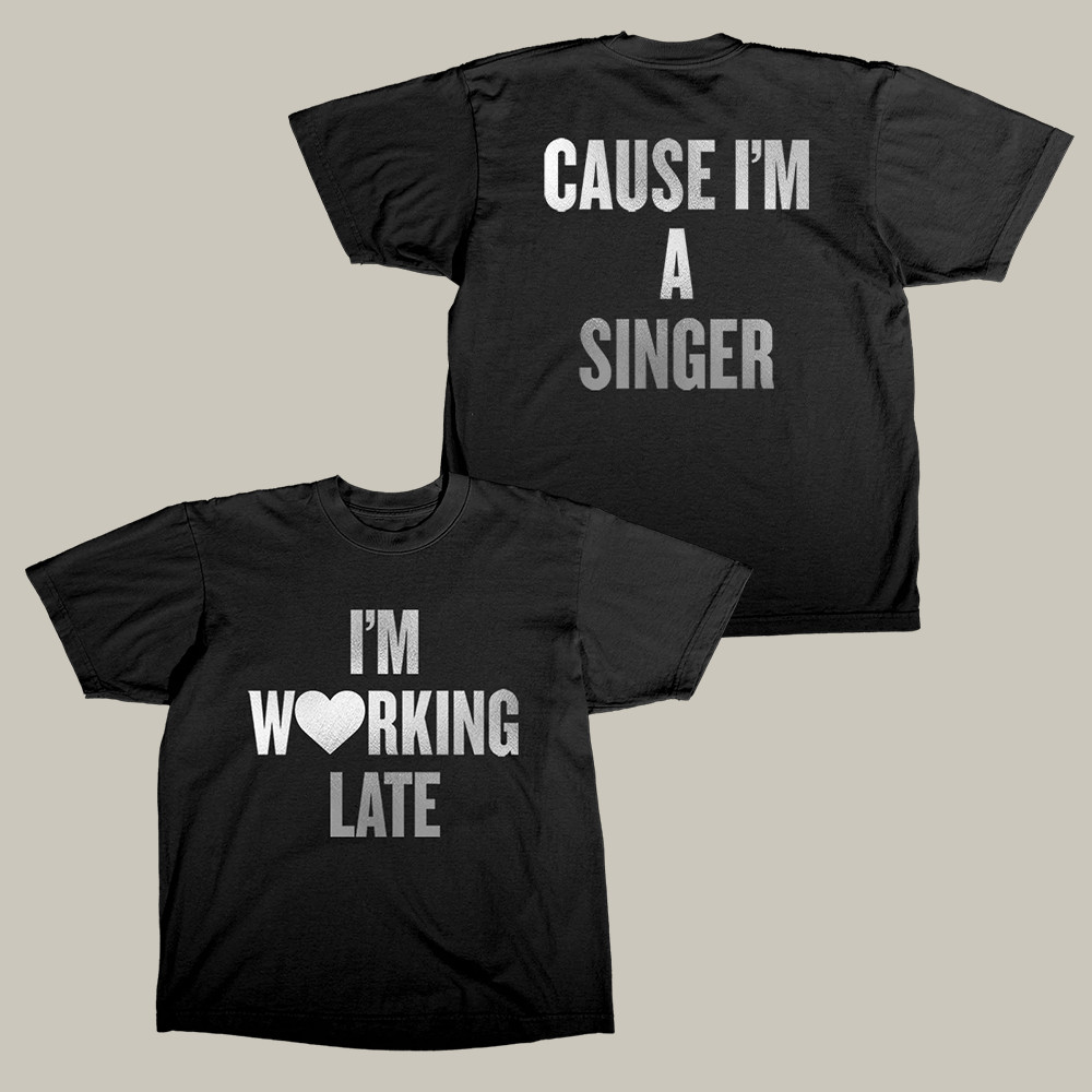 I'm Working Late T-Shirt Cause I'm A Singer Funny Graphic Tee Sarcastic Gifts