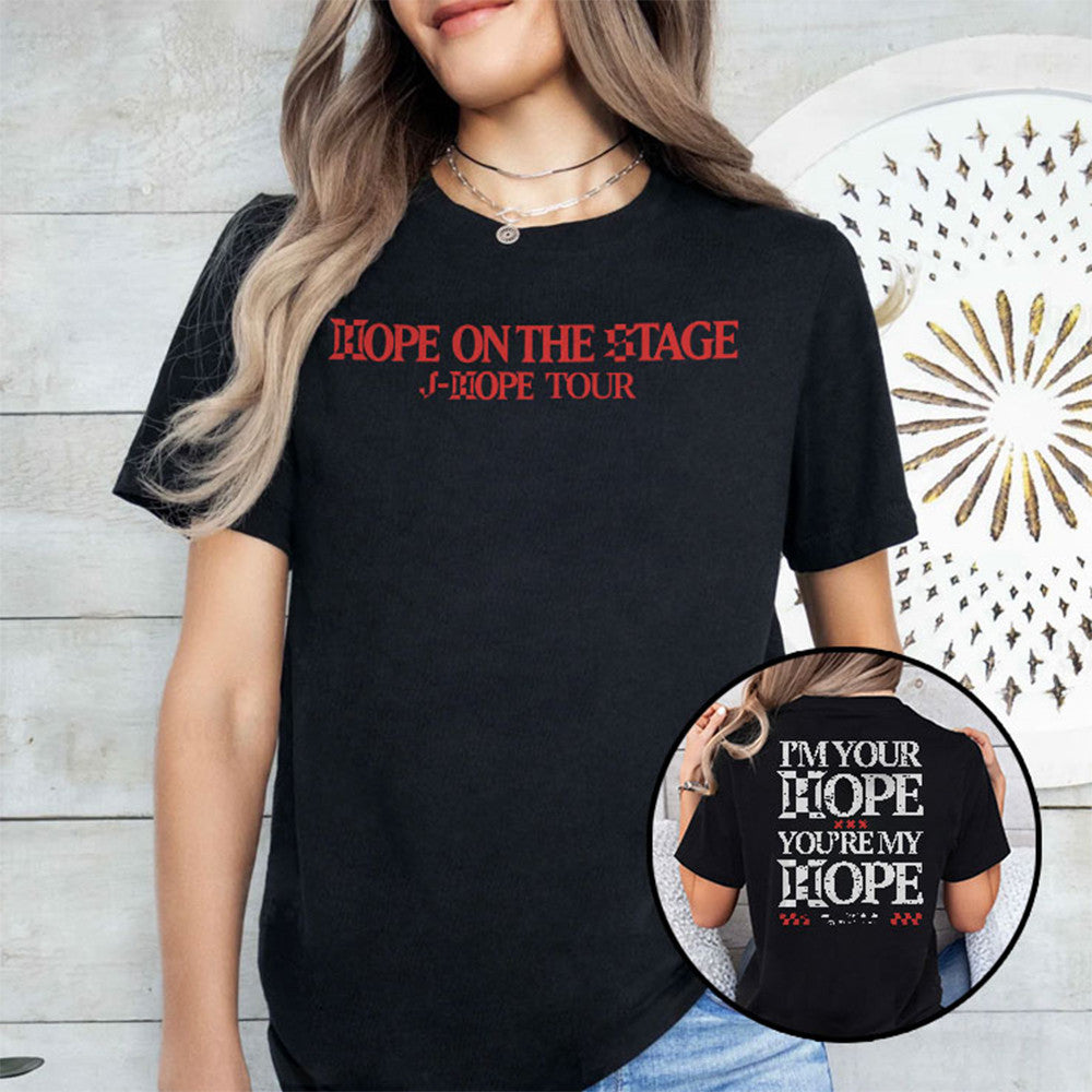 I'm Your Hope You're My Hope J Hope Hope On The Stage Shirt Funny T-Shirt