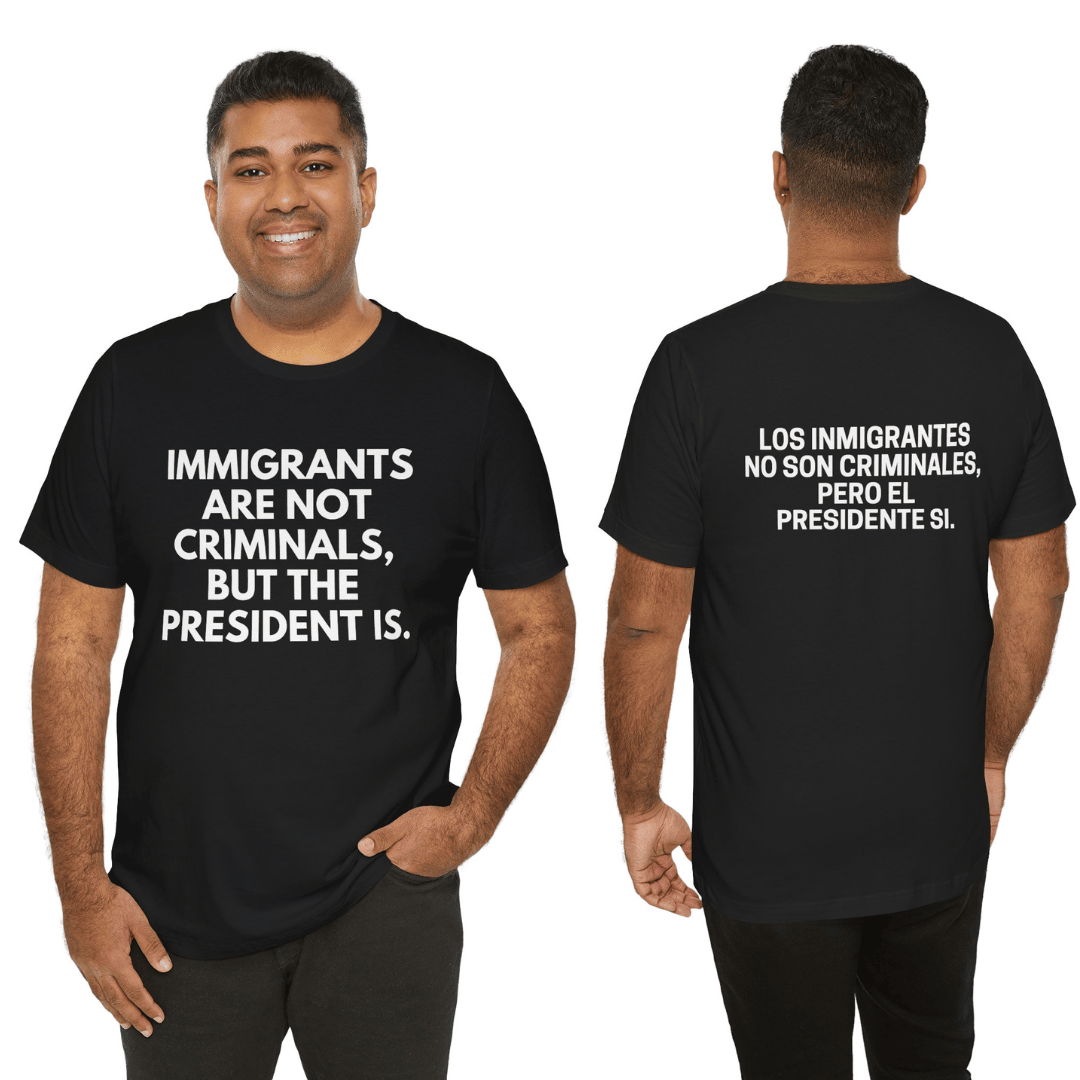 Immigrants Front English And Back Spanish T-Shirt Social Justice Anti ICE Gift For Protesters