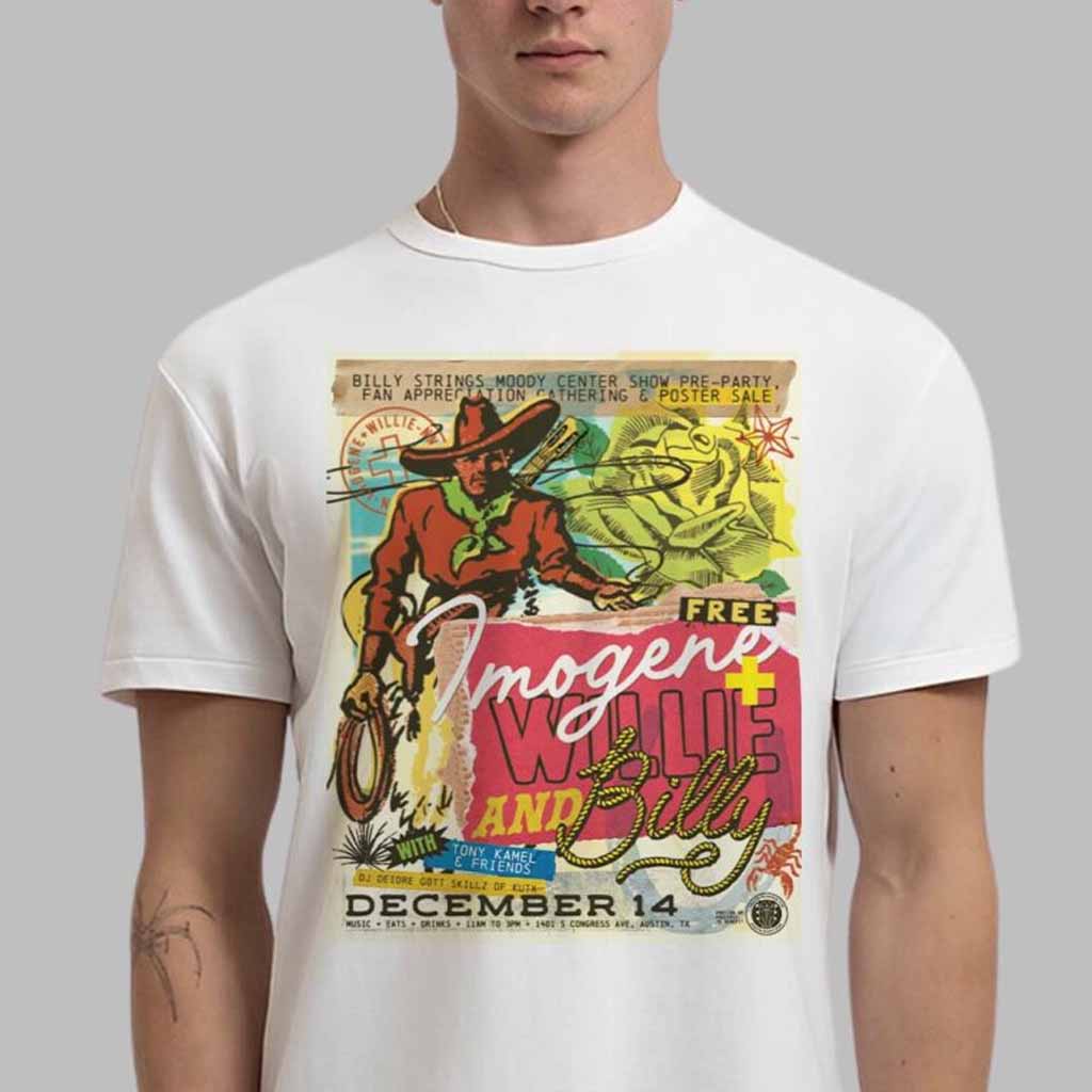 Imogene And Willie And Billy Strings Poster For Show In Austin Texas On December 14 2024 T-Shirt Gift Ideas For Him Imogene And Willie And Billy Strings Poster For Show In Austin Texas On December 14 2024 T-Shirt Gift Ideas For Him