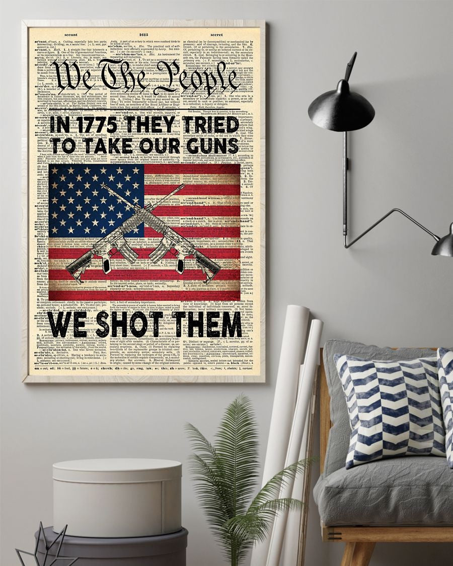 In 1775 They Tried To Take Our Guns We Shot Them Poster We The People Pro Gun Rights Poster