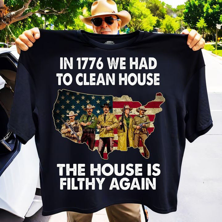 In 1776 We Had To Clean House The House Filthy Again Shirt Patriotic Support Police In 1776 We Had To Clean House The House Filthy Again Shirt Patriotic Support Police