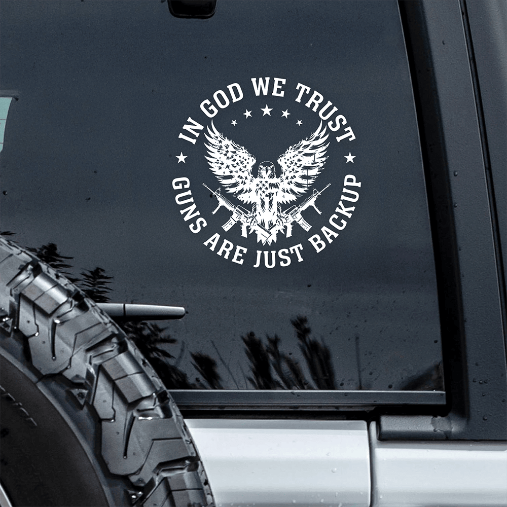 In God We Trust Eagle Guns Are Just Backup Car Window Stickers Fourth Of July Gift Ideas