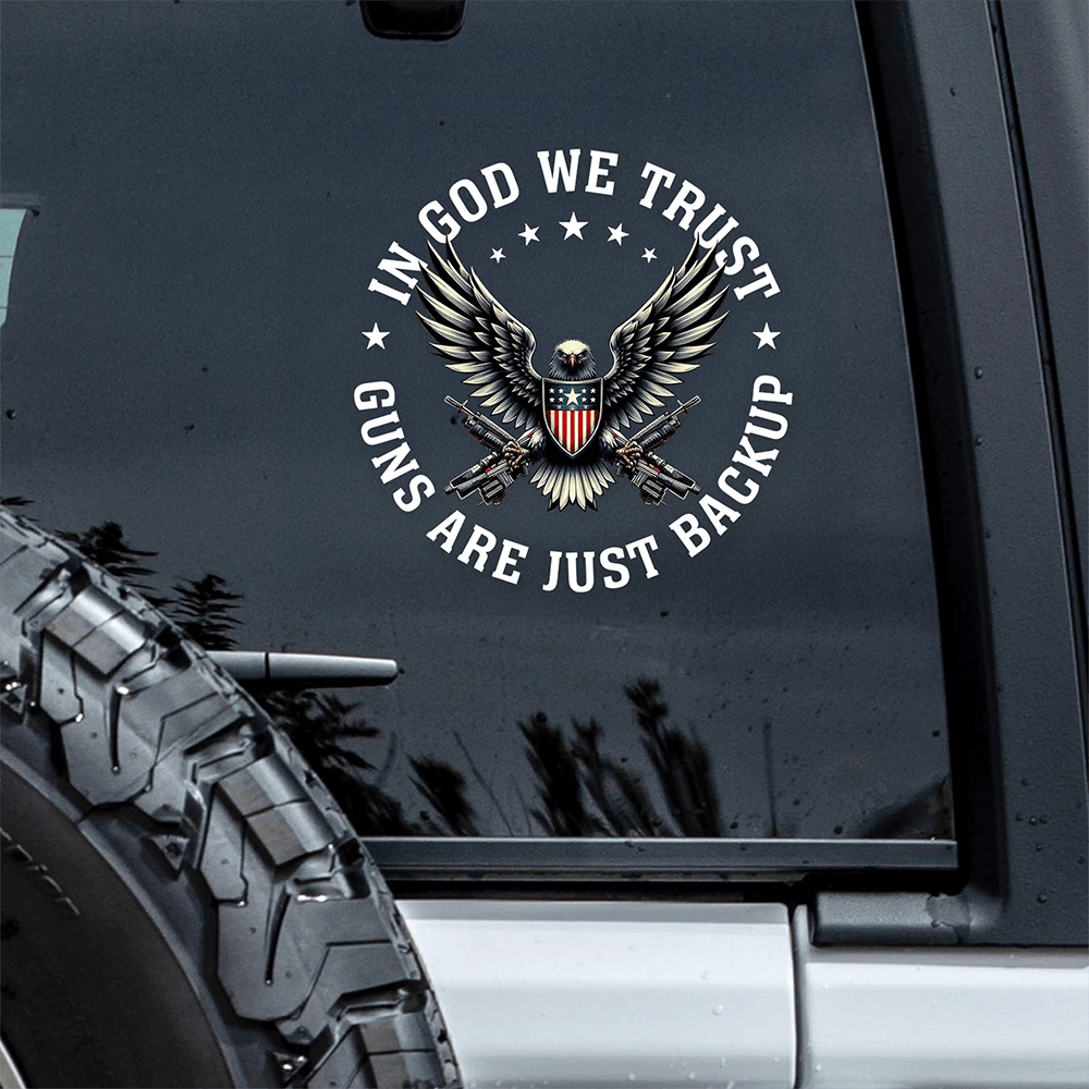 In God We Trust Guns Are Just Backup Car Window Decal America's 250Th Birthday Sticker