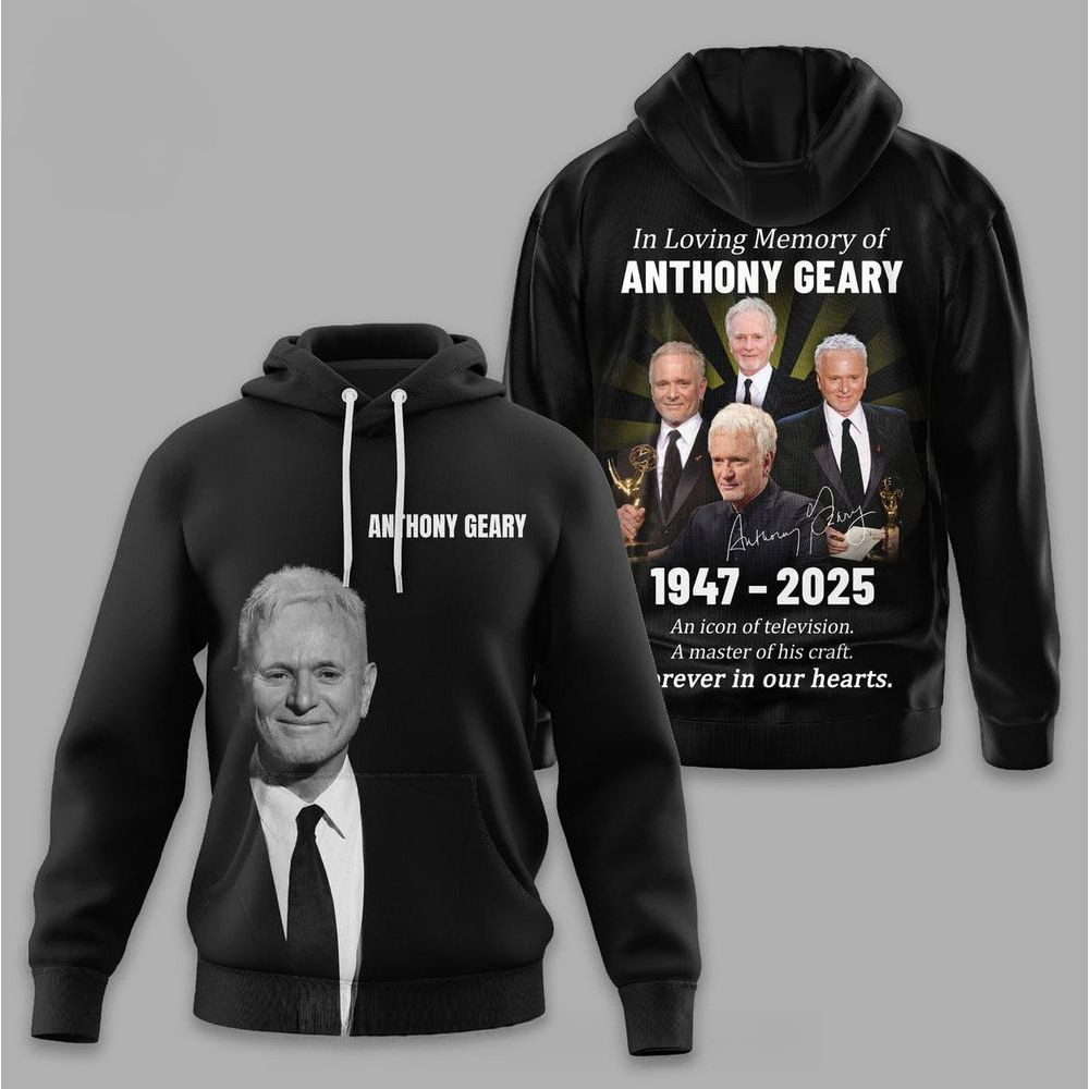 In Loving Memory Of Anthony Geary 1947 2025 Hoodie Fan Merch Gifts For Father