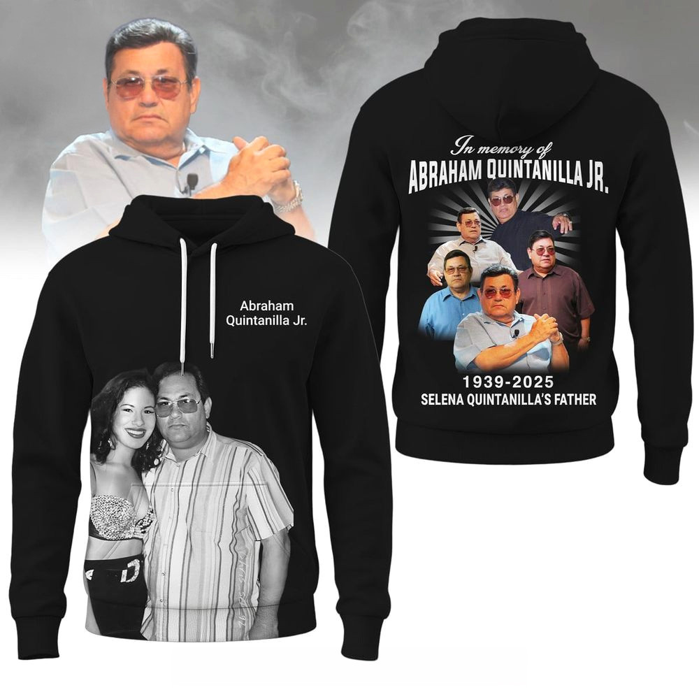 In Memory Of Abraham Quintanilla Jr 1939 2025 Selena Quintanilla's Father Hoodie Fan Merch