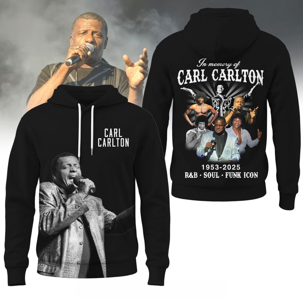 In Memory Of Carl Carlton 1953 2025 Hoodie Carl Carlton Merch Gifts For Music Fans